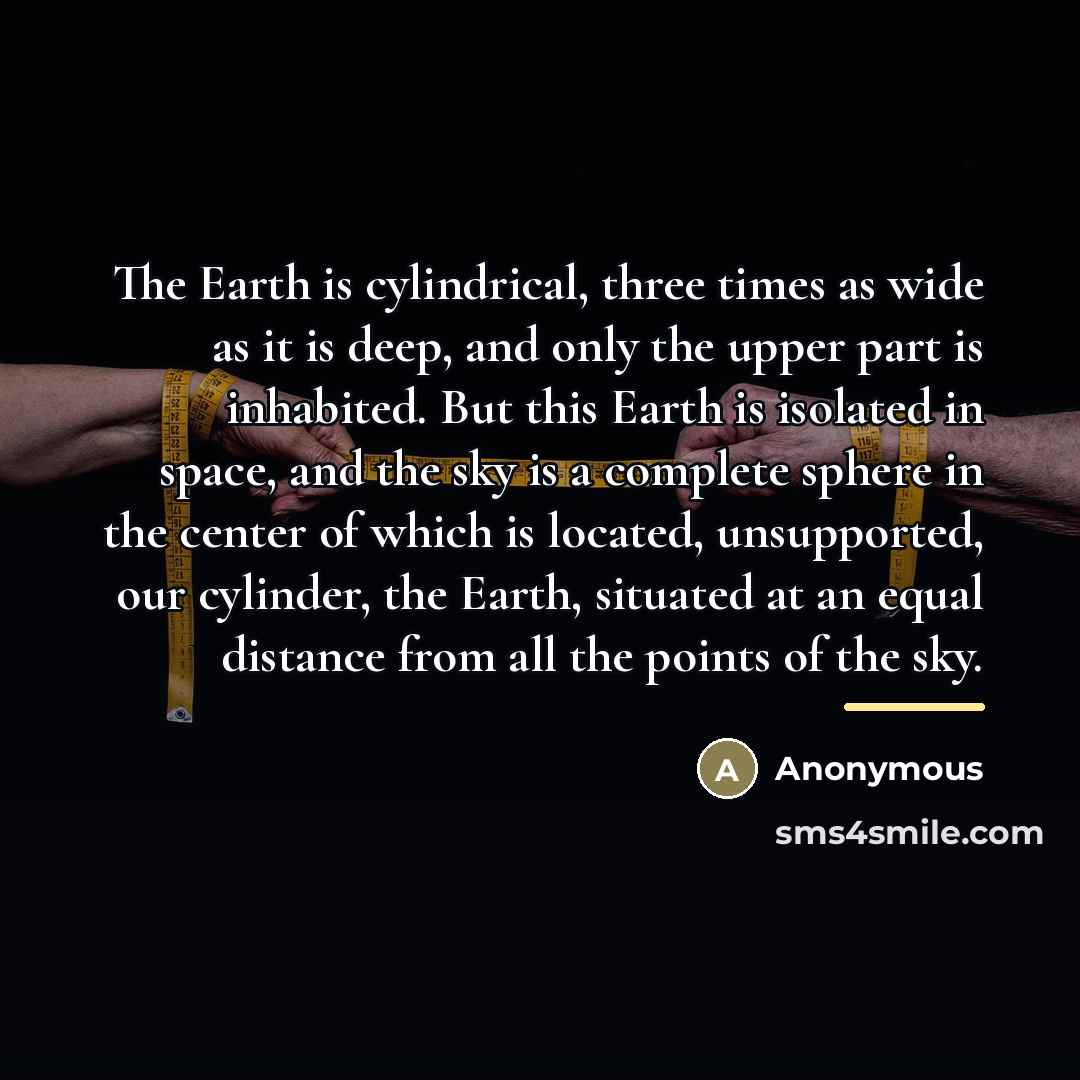 “The Earth is cylindrical, three times as wide as it…” quote by Anaximander of Miletus