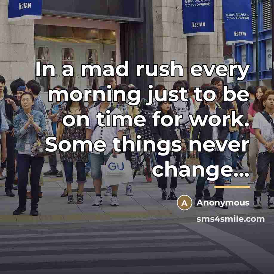 “In a mad rush every morning just to be on…” quote by Anonymous