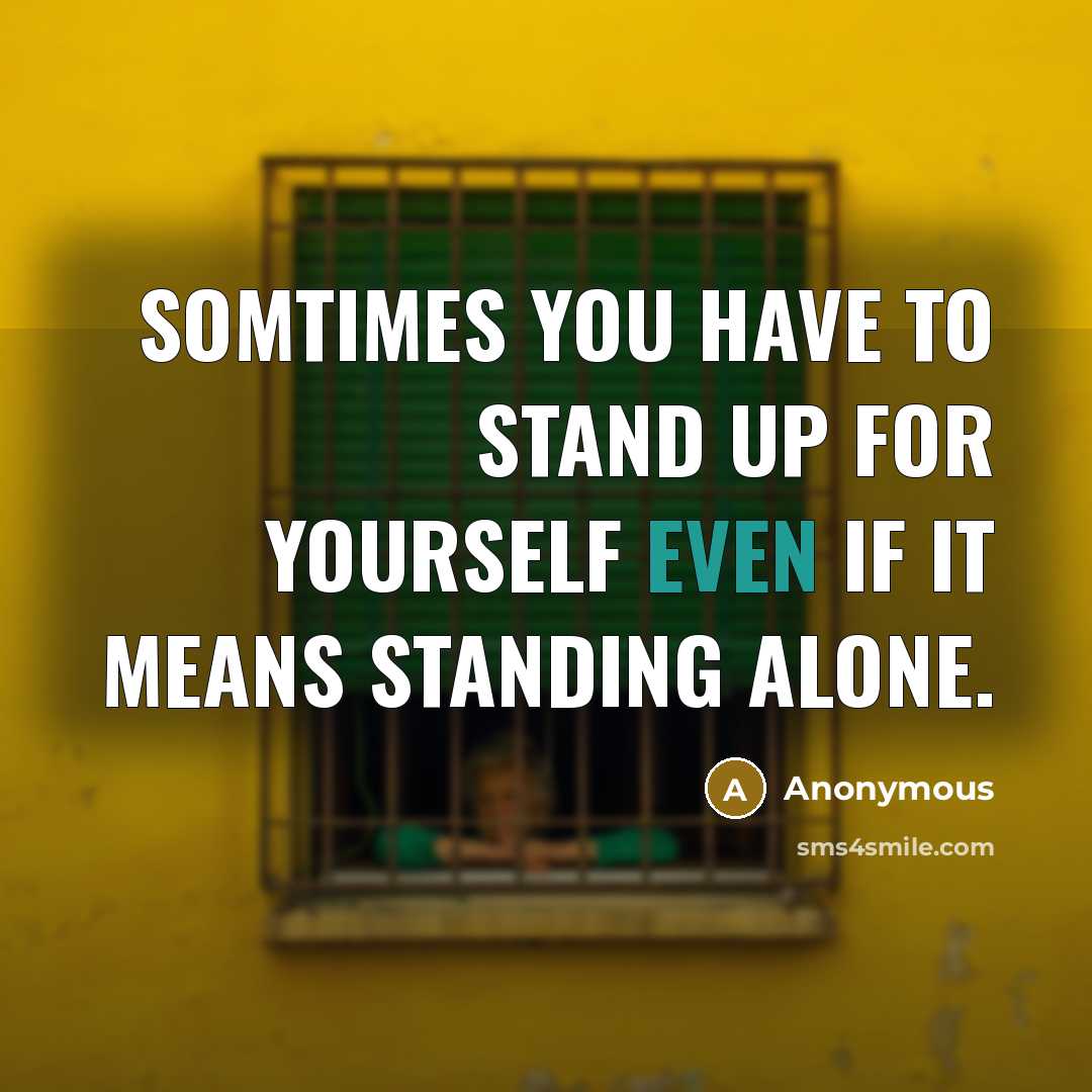 “Somtimes you have to stand up for yourself even if…” quote by Anonymous