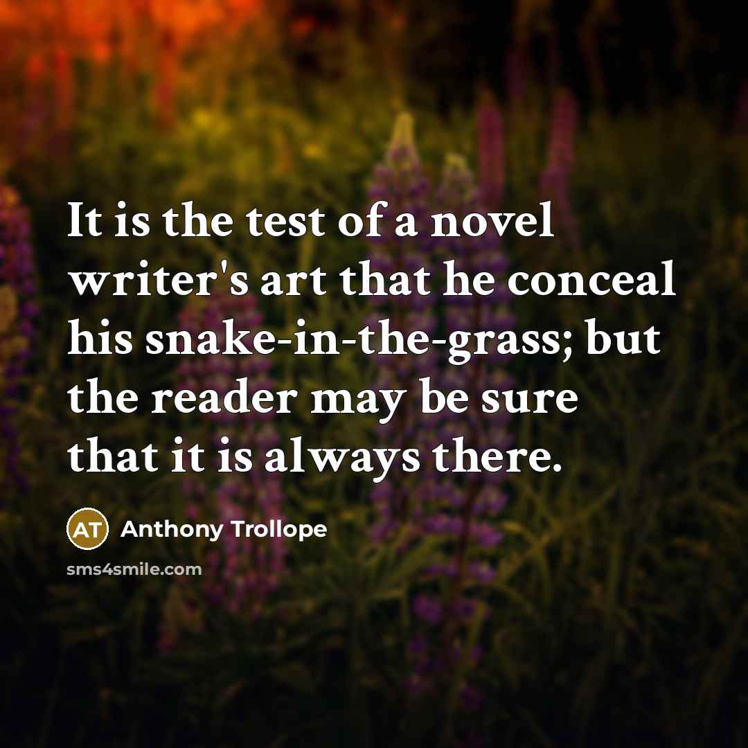 “It is the test of a novel writer's art that…” quote by Anthony Trollope