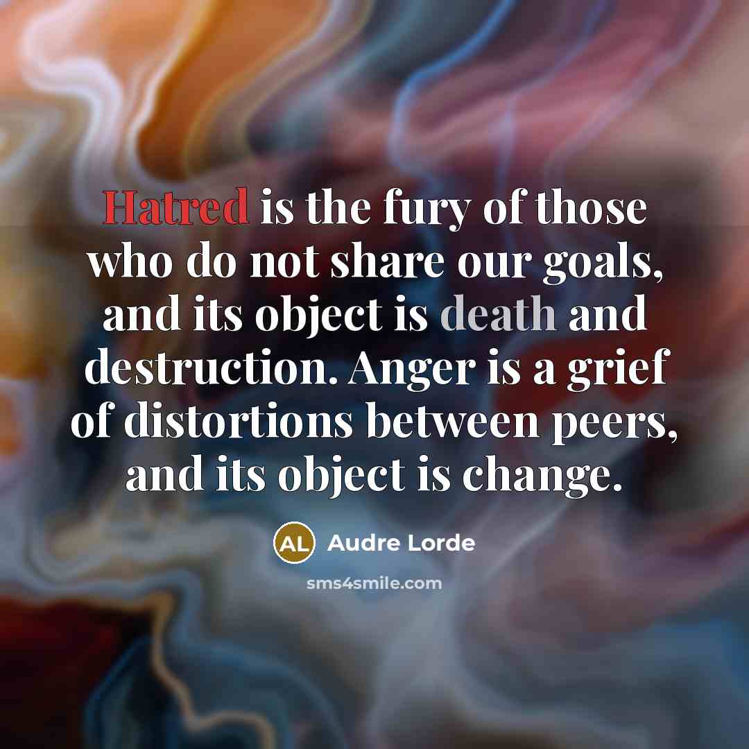“Hatred is the fury of those who do not share…” quote by Audre Lorde