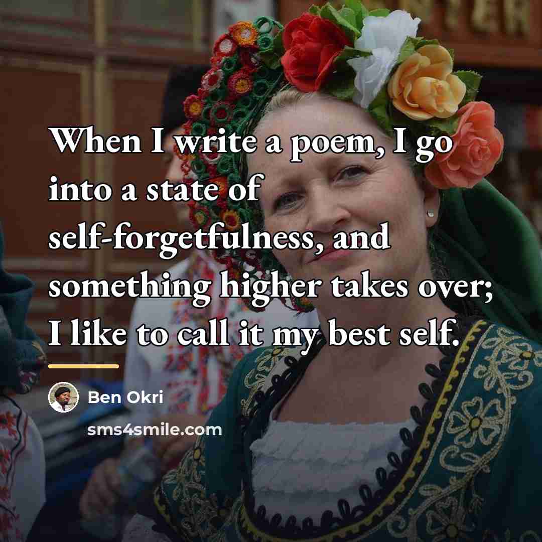 “When I write a poem, I go into a state…” quote by Ben Okri