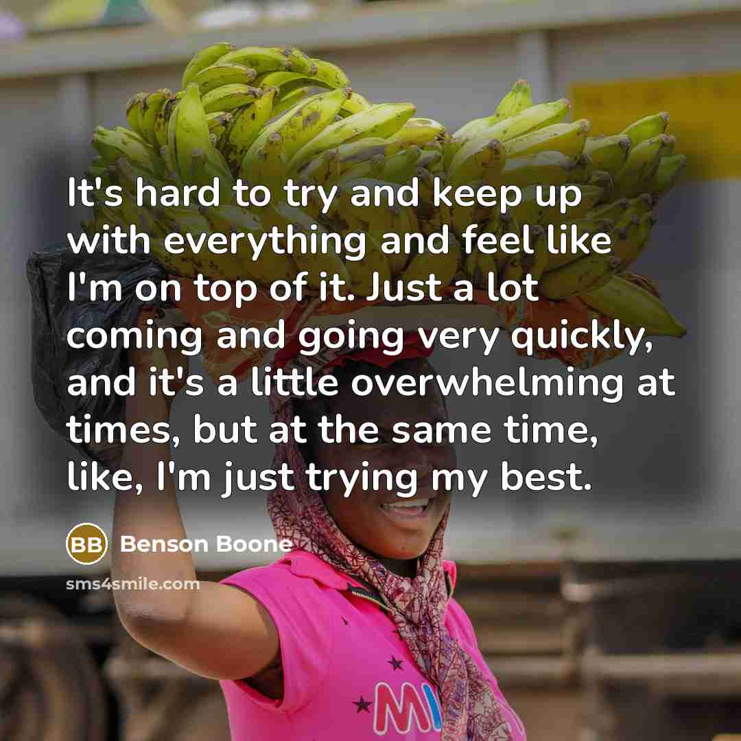 “It's hard to try and keep up with everything and…” quote by Benson Boone