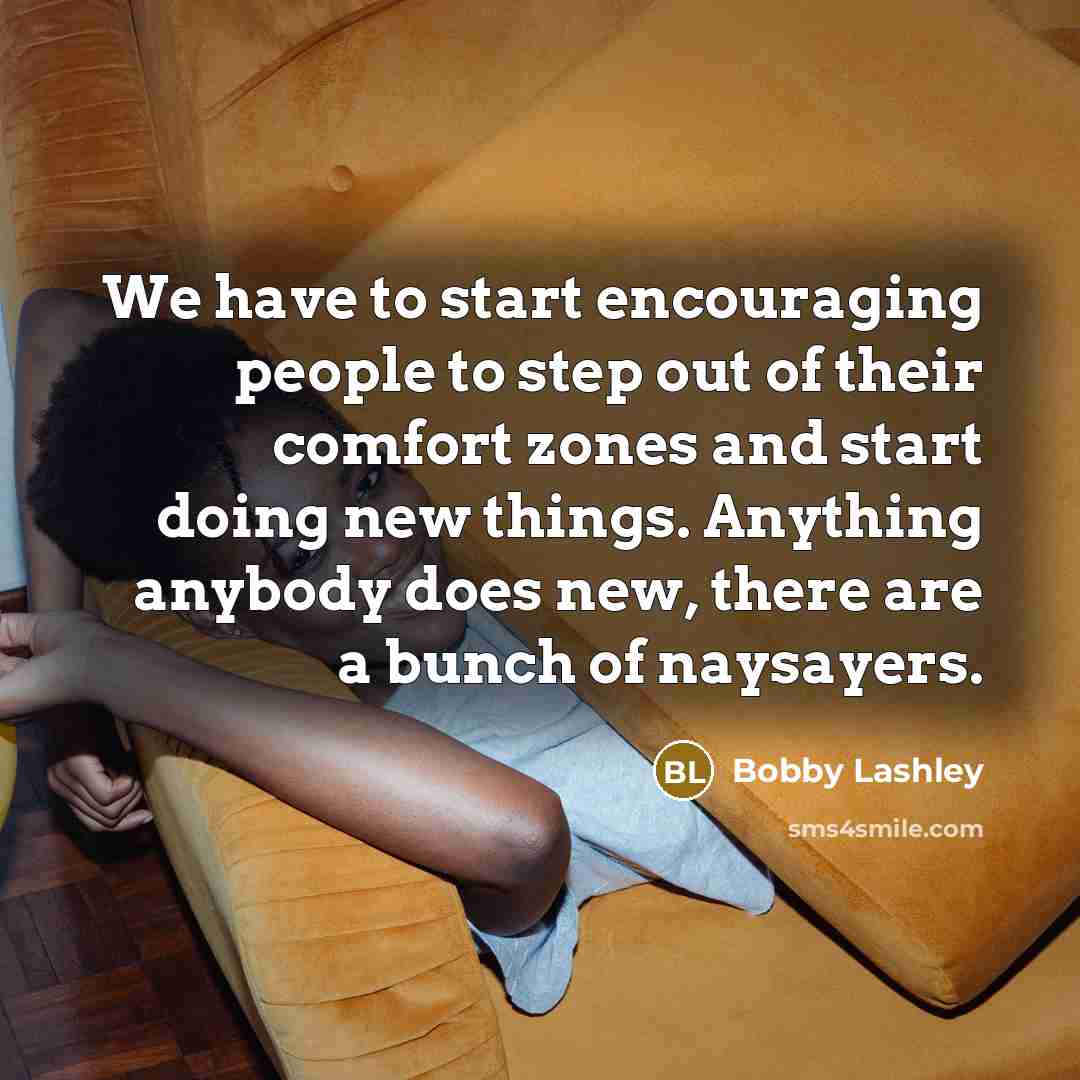 “We have to start encouraging people to step out of…” quote by Bobby Lashley
