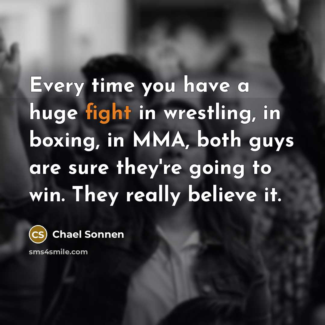 “Every time you have a huge fight in wrestling, in…” quote by Chael Sonnen