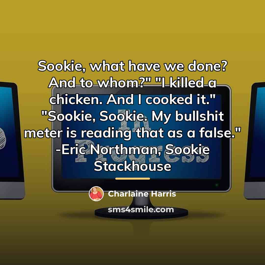 “Sookie, what have we done? And to whom?" "I killed…” quote by Charlaine Harris