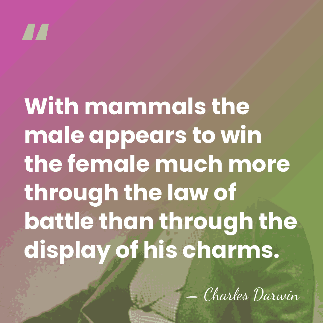 With mammals the male appears to win the female much more through&hellip; - Charles Darwin