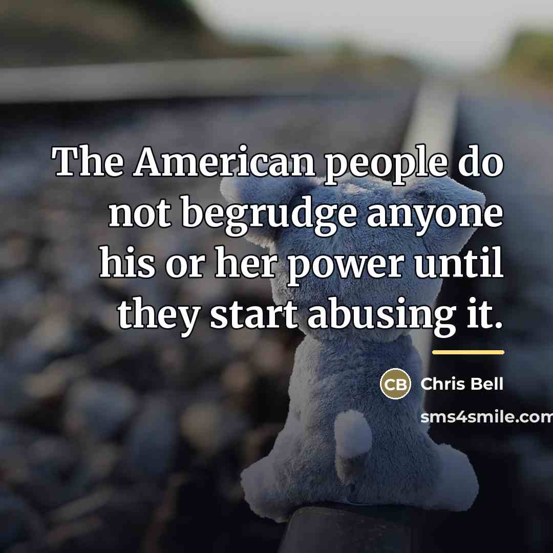 “The American people do not begrudge anyone his or her…” quote by Chris Bell
