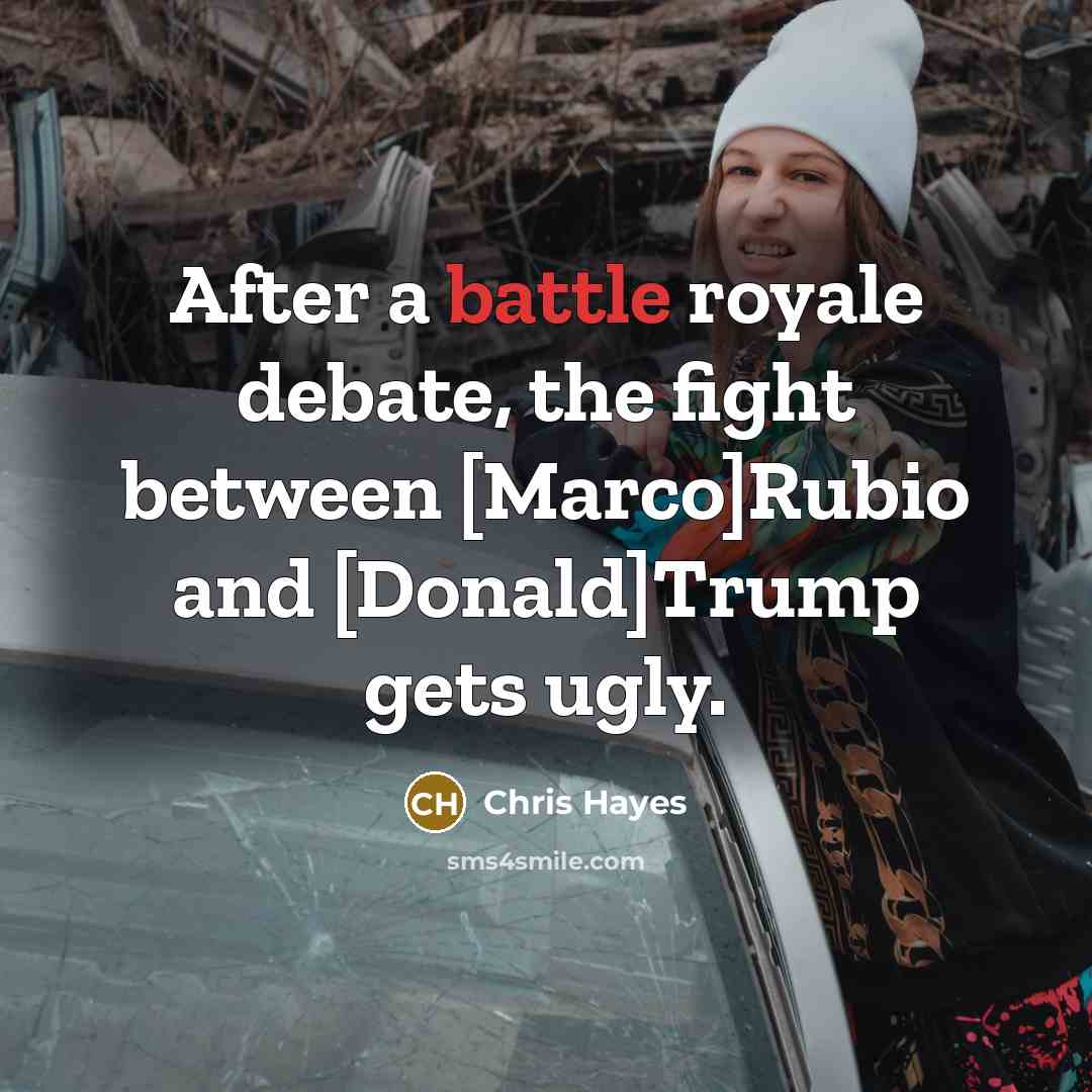 “After a battle royale debate, the fight between [Marco]Rubio and…” quote by Chris Hayes
