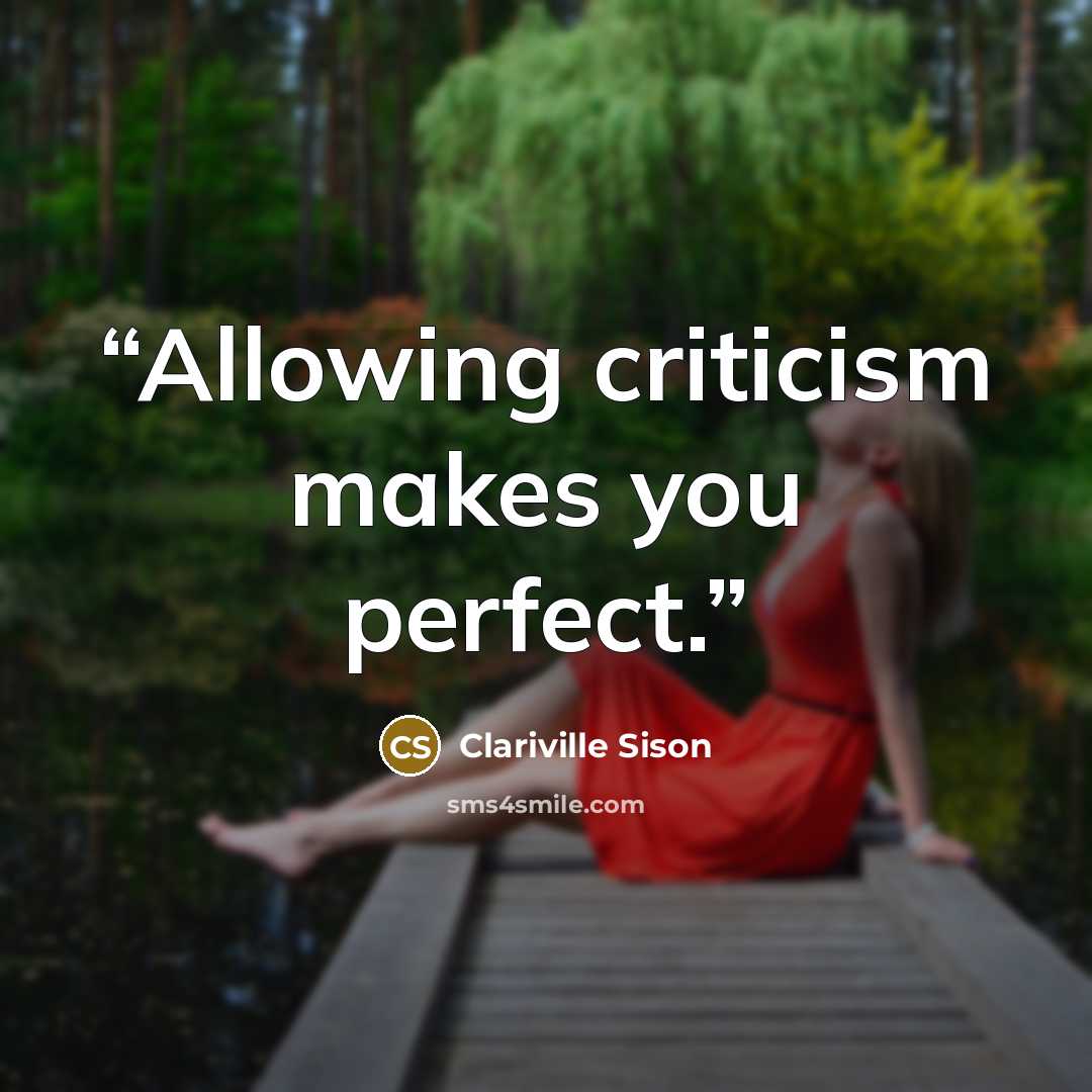 “Allowing criticism makes you perfect.” quote by Clariville Sison