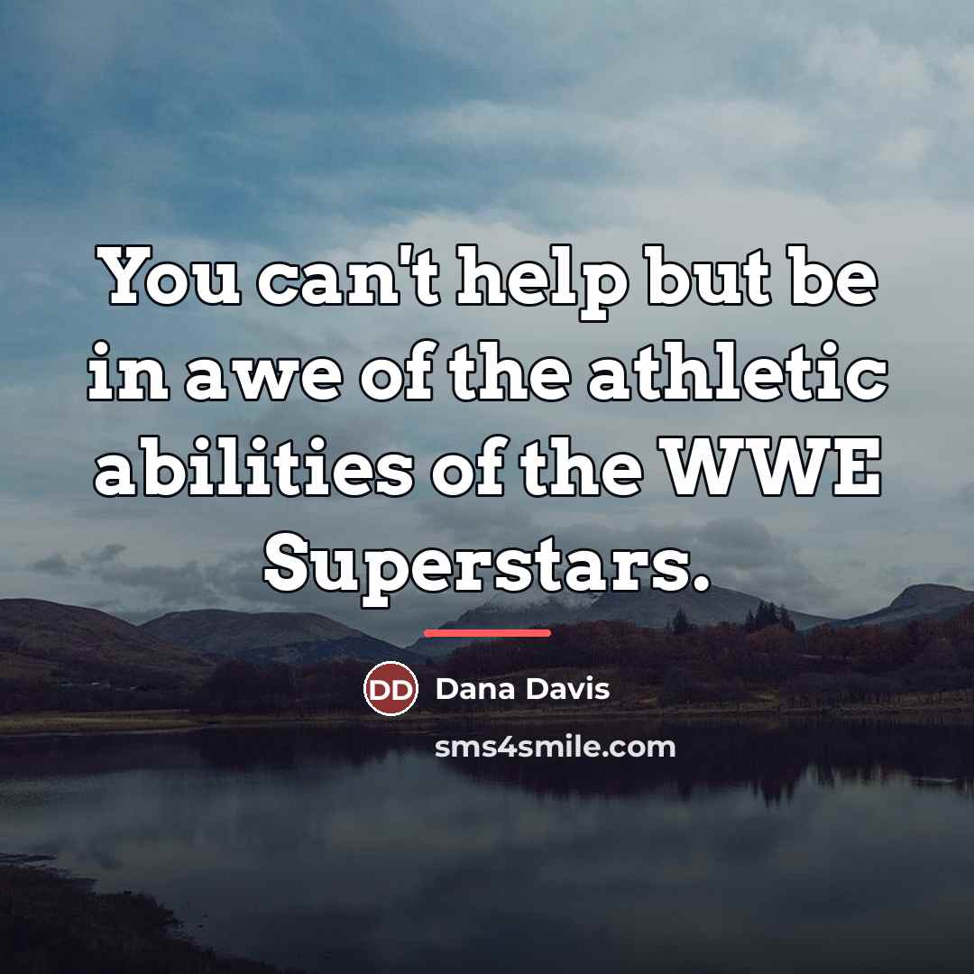 “You can't help but be in awe of the athletic…” quote by Dana Davis