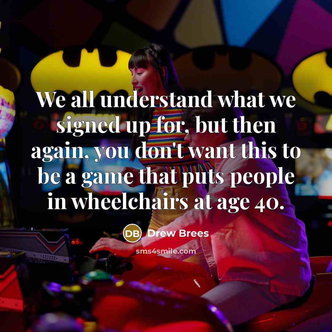 “We all understand what we signed up for, but then…” quote by Drew Brees