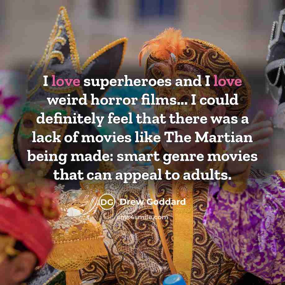 “I love superheroes and I love weird horror films... I…” quote by Drew Goddard