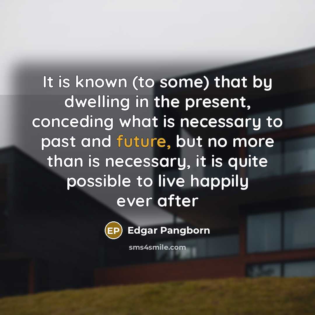 “It is known (to some) that by dwelling in the…” quote by Edgar Pangborn