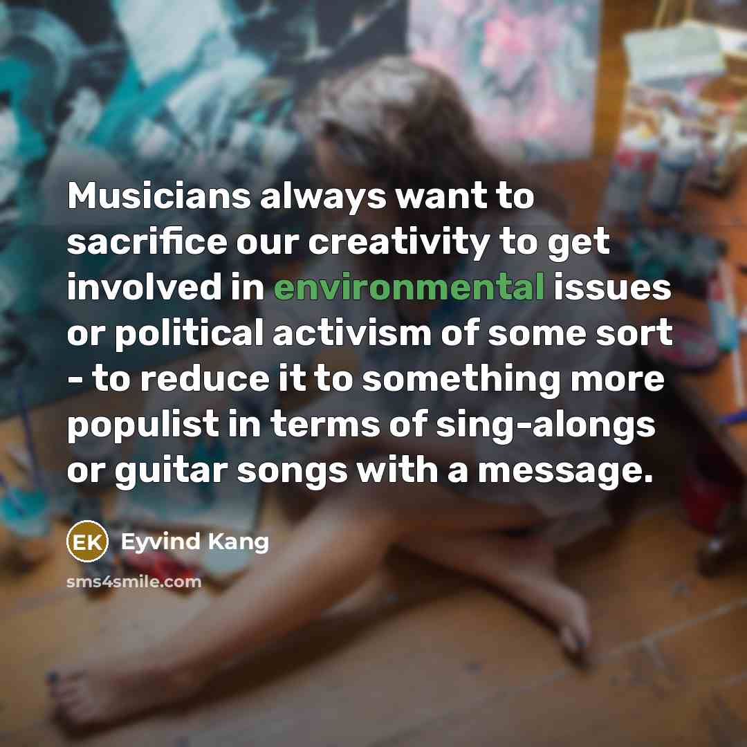 “Musicians always want to sacrifice our creativity to get involved…” quote by Eyvind Kang