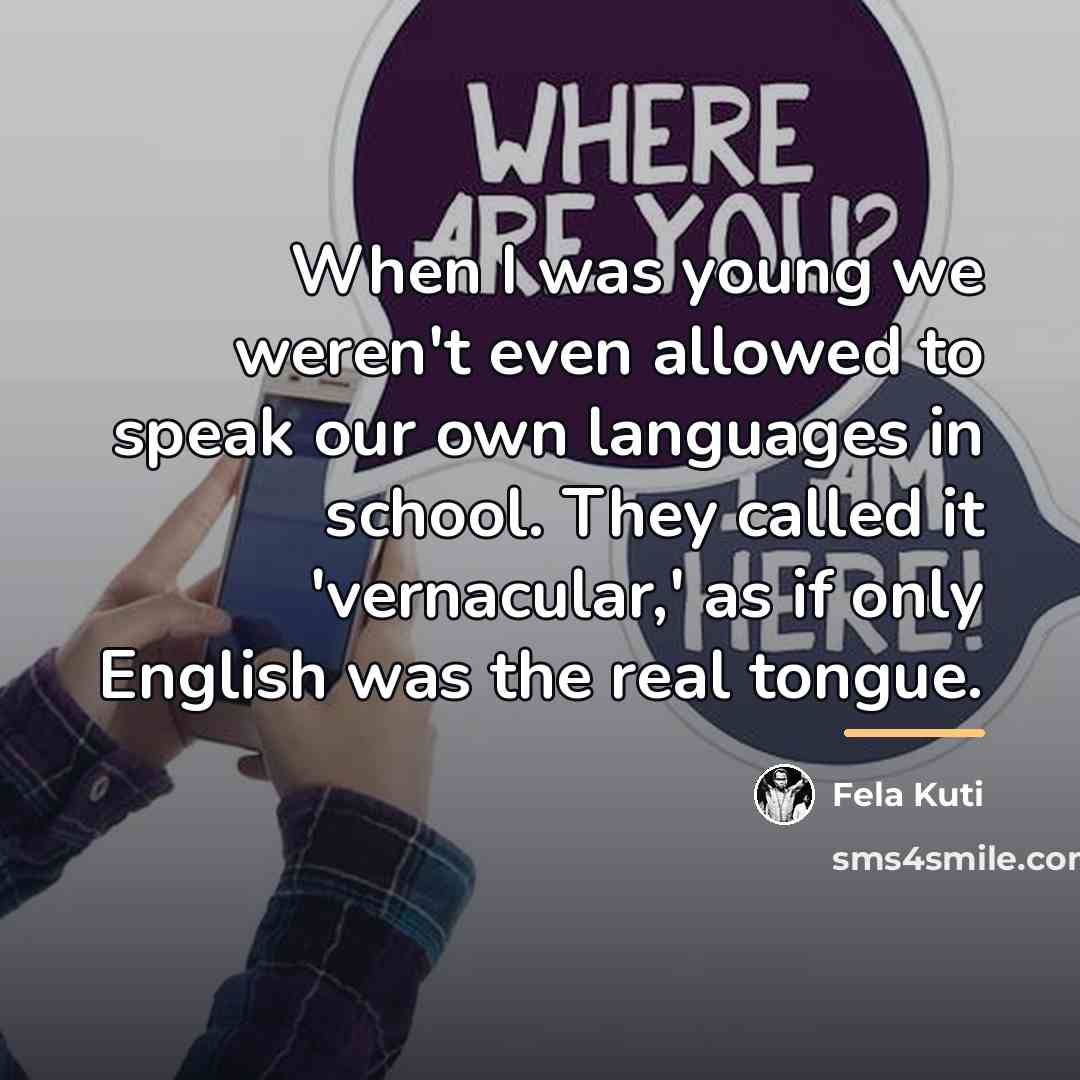 “When I was young we weren't even allowed to speak…” quote by Fela Kuti