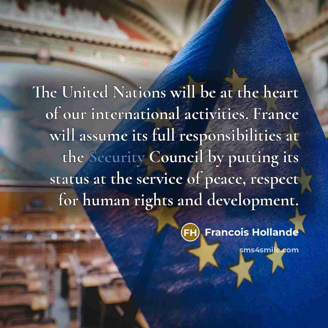 “The United Nations will be at the heart of our…” quote by Francois Hollande