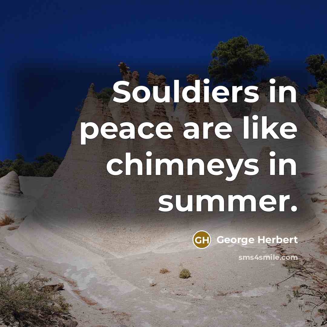 “Souldiers in peace are like chimneys in summer.…” quote by George Herbert