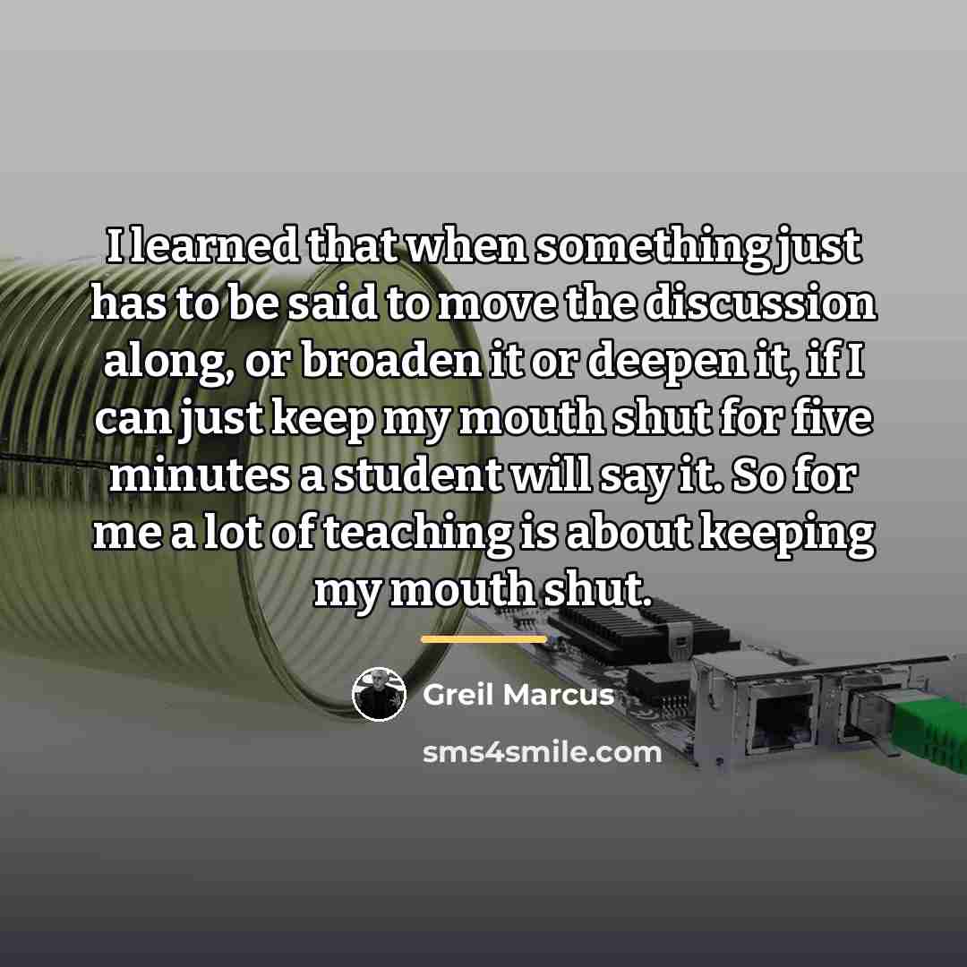 “I learned that when something just has to be said…” quote by Greil Marcus