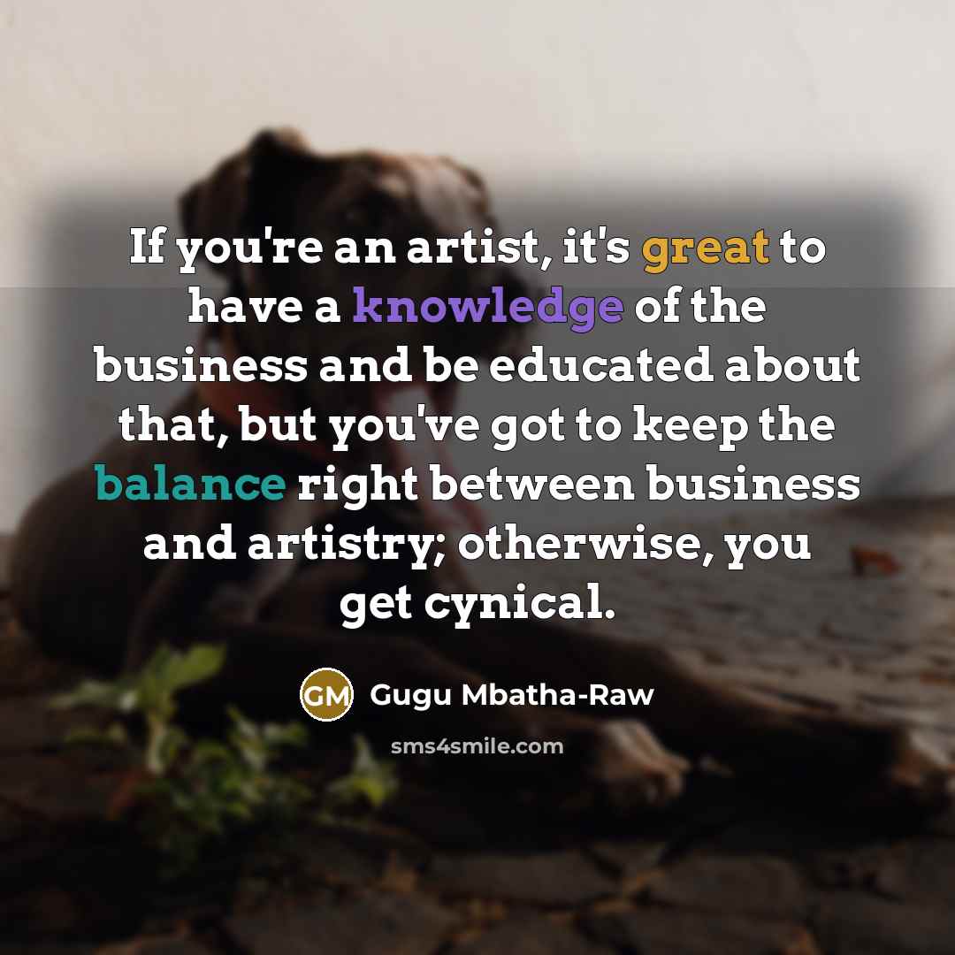 “If you're an artist, it's great to have a knowledge…” quote by Gugu Mbatha-Raw