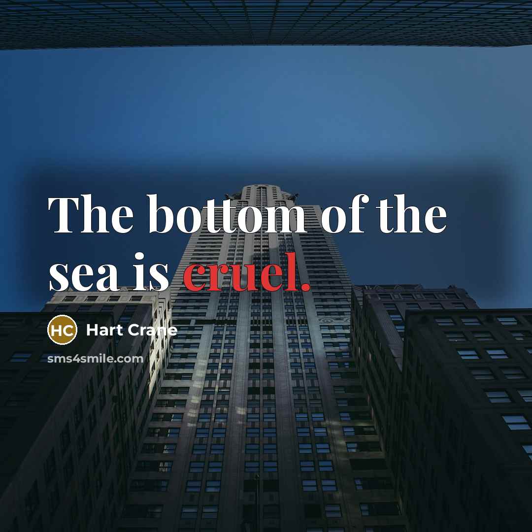 “The bottom of the sea is cruel.…” quote by Hart Crane