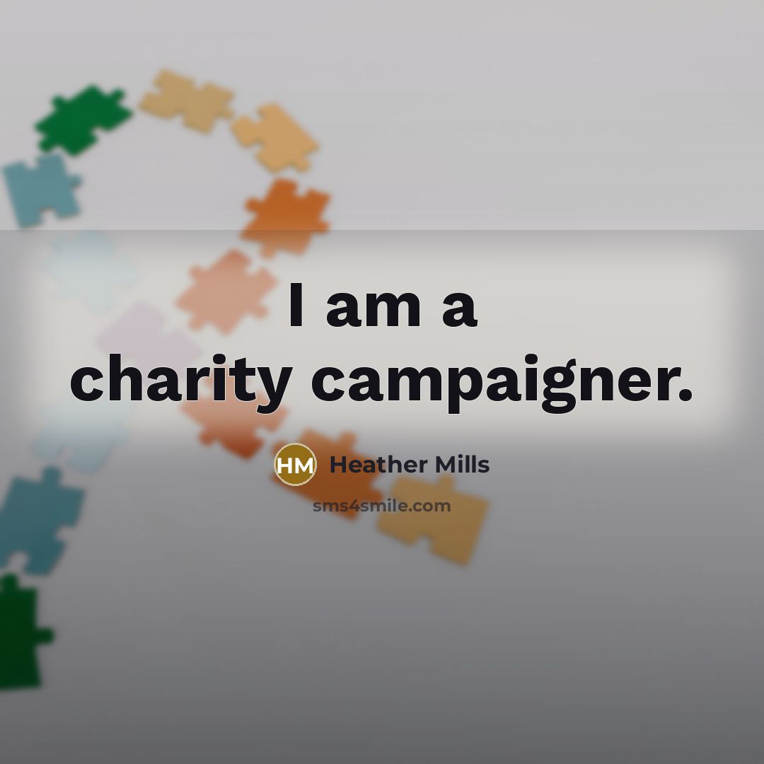 “I am a charity campaigner.…” quote by Heather Mills