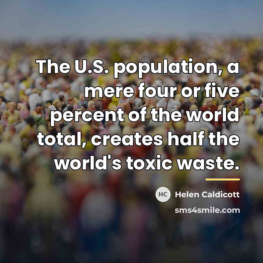 “The U.S. population, a mere four or five percent of…” quote by Helen Caldicott