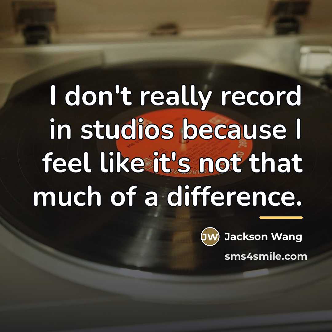 “I don't really record in studios because I feel like…” quote by Jackson Wang