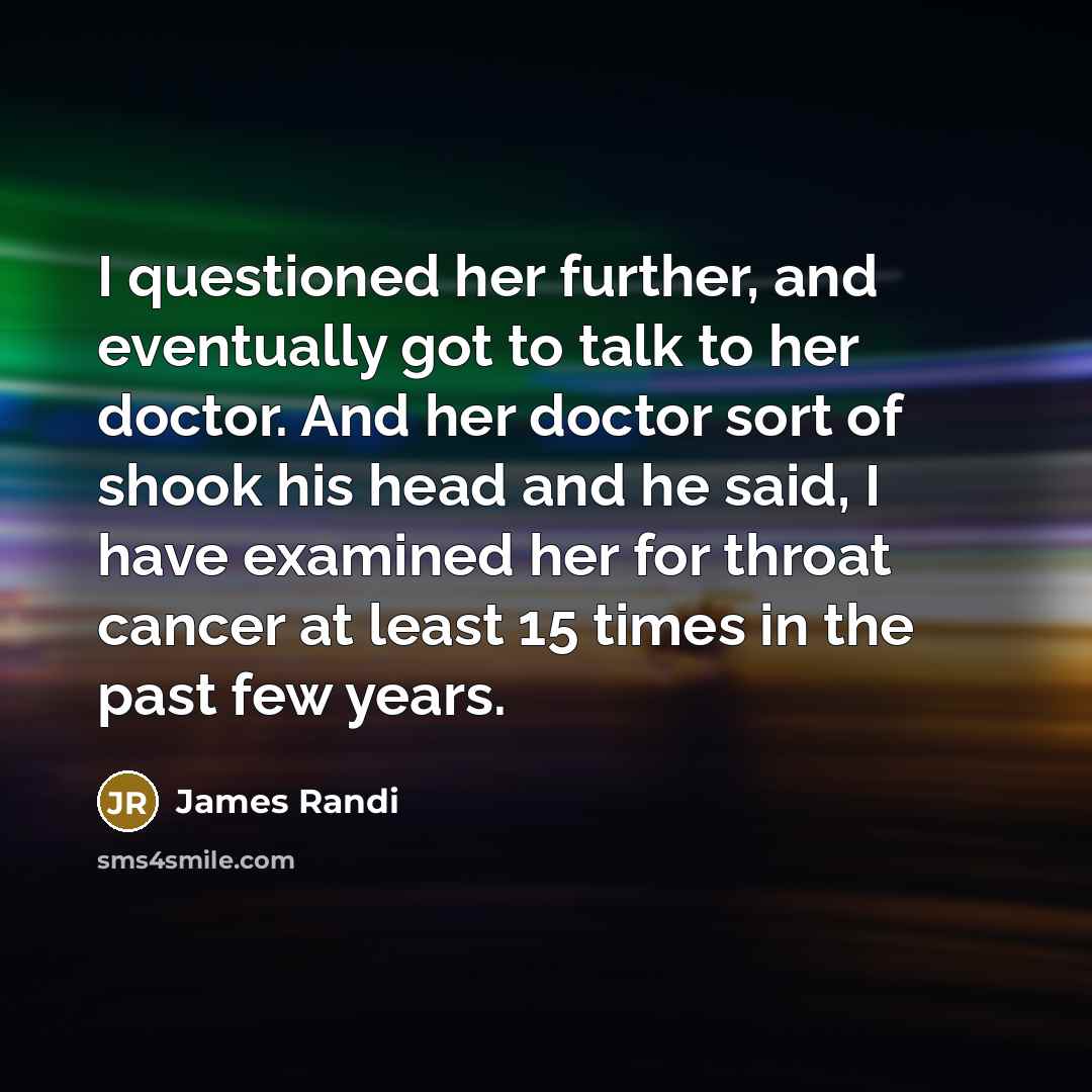 “I questioned her further, and eventually got to talk to…” quote by James Randi