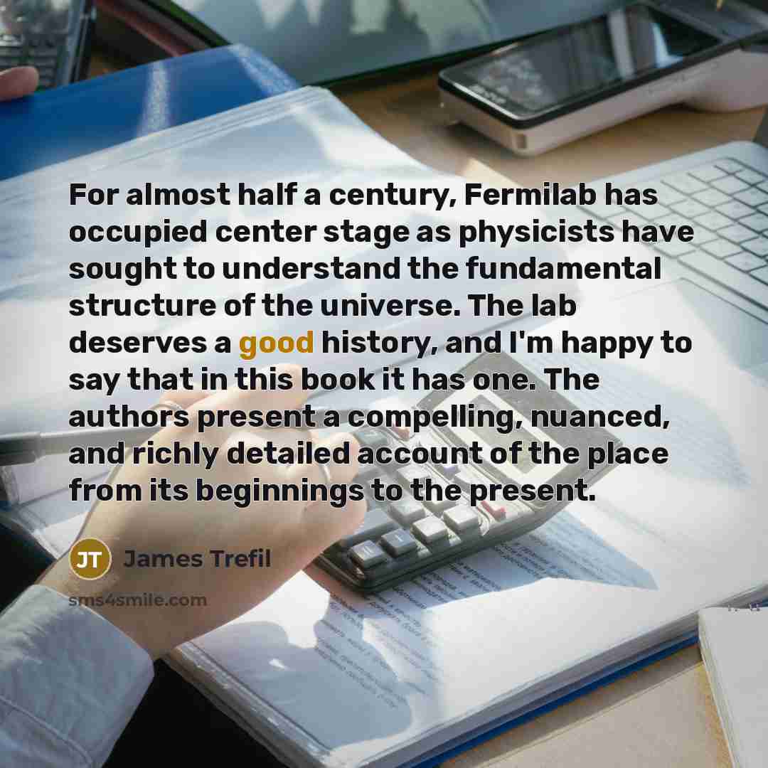 “For almost half a century, Fermilab has occupied center stage…” quote by James Trefil