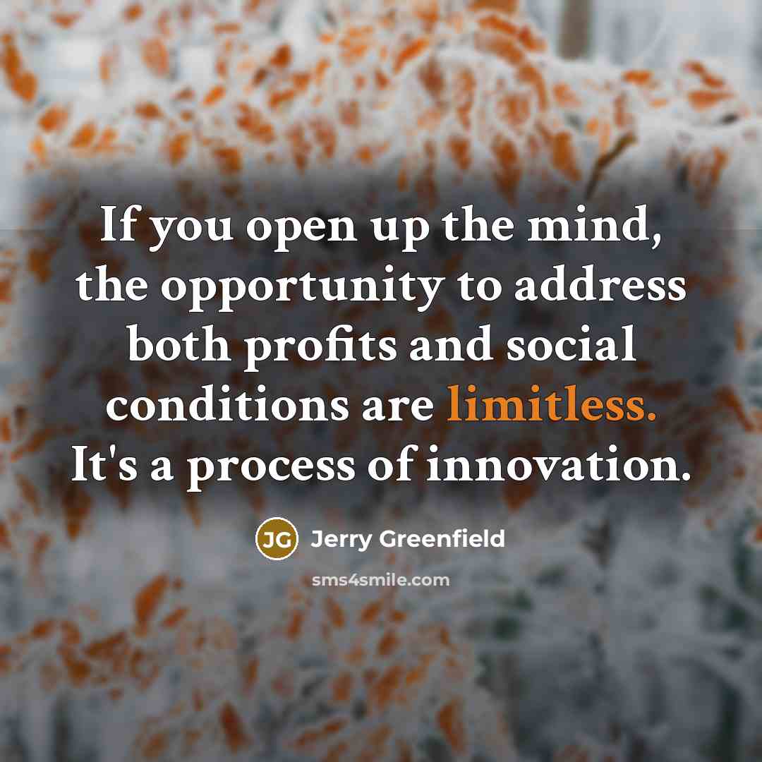 “If you open up the mind, the opportunity to address…” quote by Jerry Greenfield
