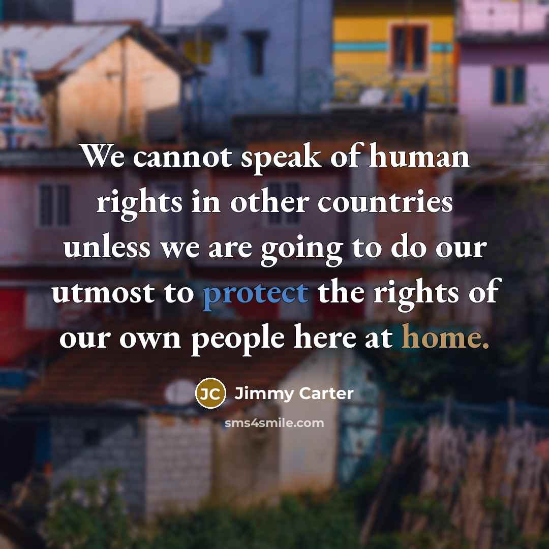 “We cannot speak of human rights in other countries unless…” quote by Jimmy Carter