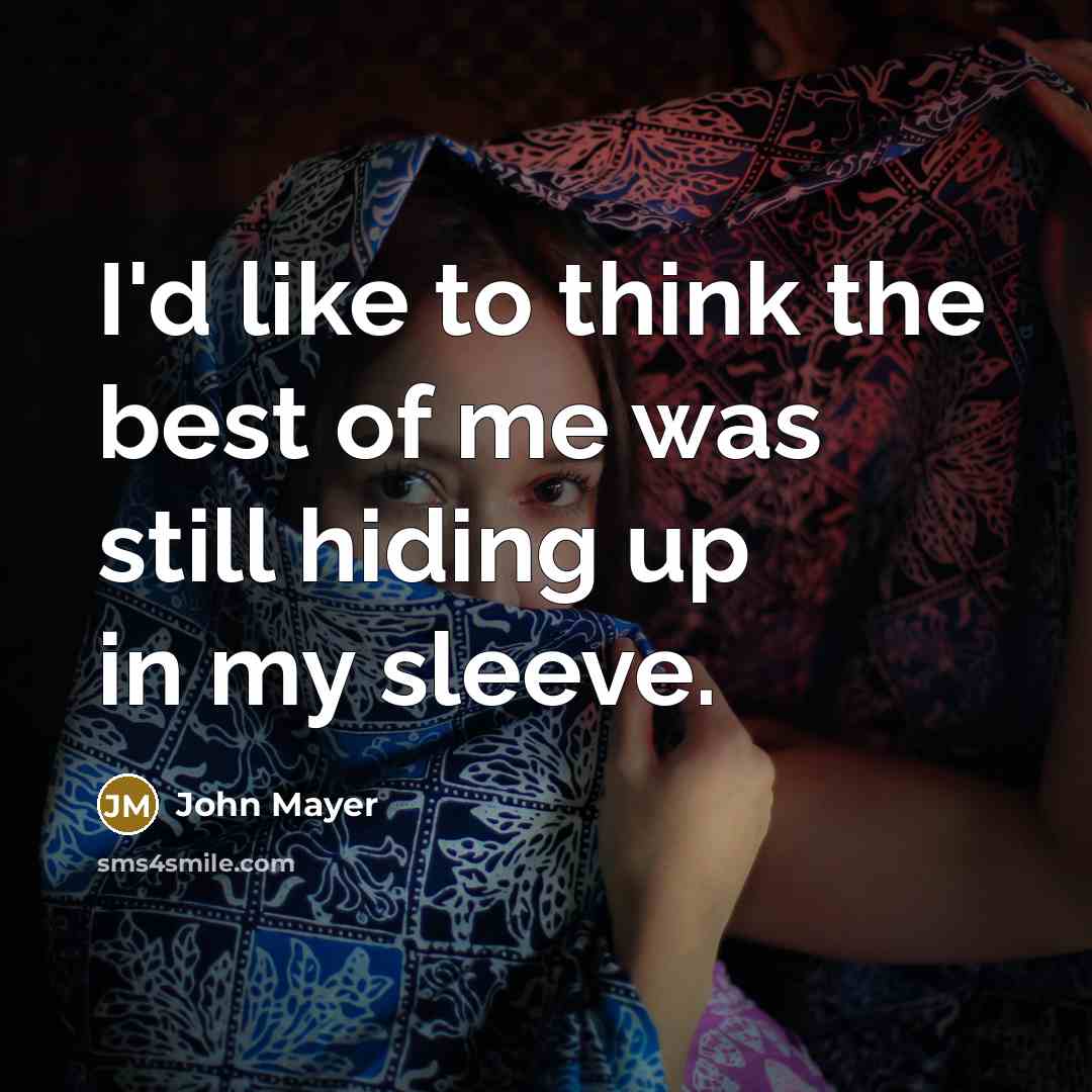 “I'd like to think the best of me was still…” quote by John Mayer