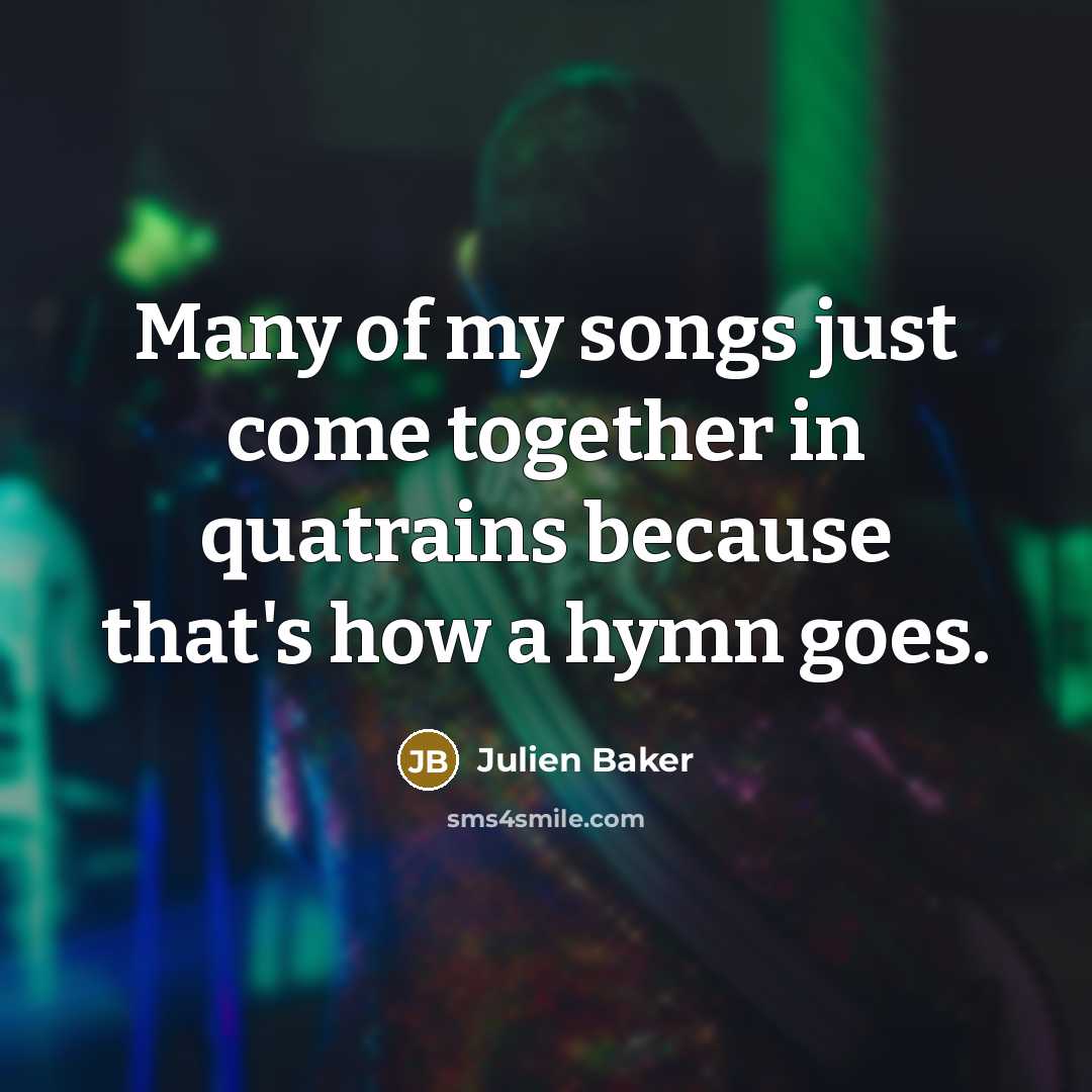 “Many of my songs just come together in quatrains because…” quote by Julien Baker