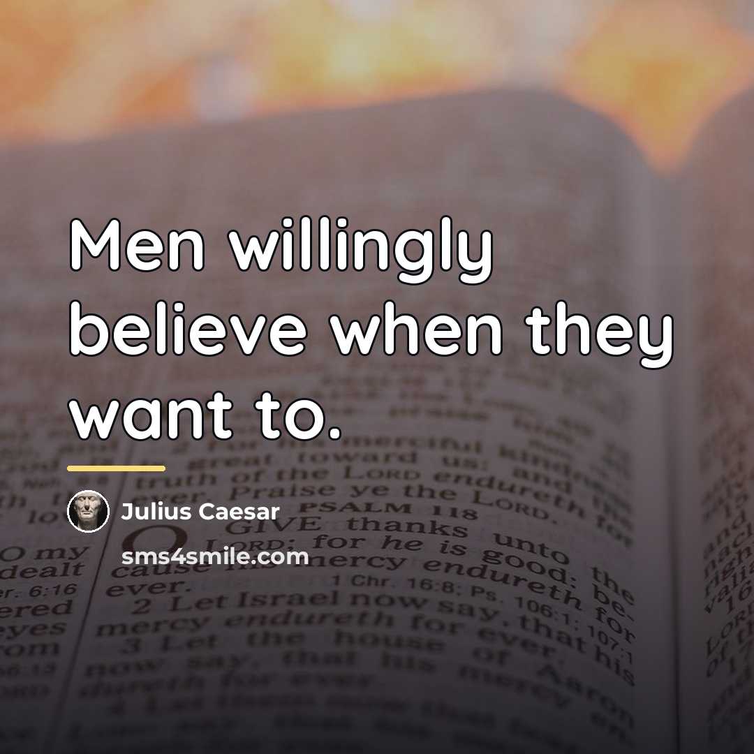 “Men willingly believe when they want to.…” quote by Julius Caesar