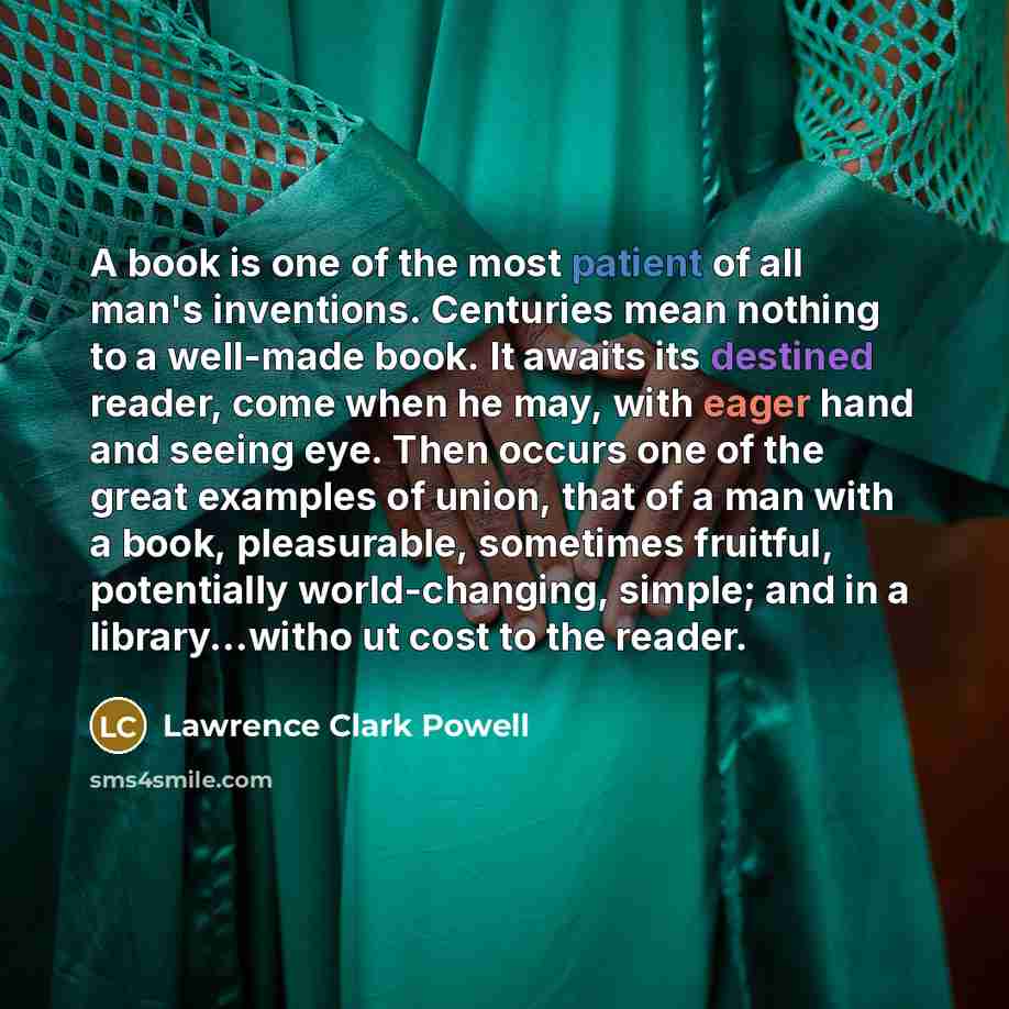 “A book is one of the most patient of all…” quote by Lawrence Clark Powell