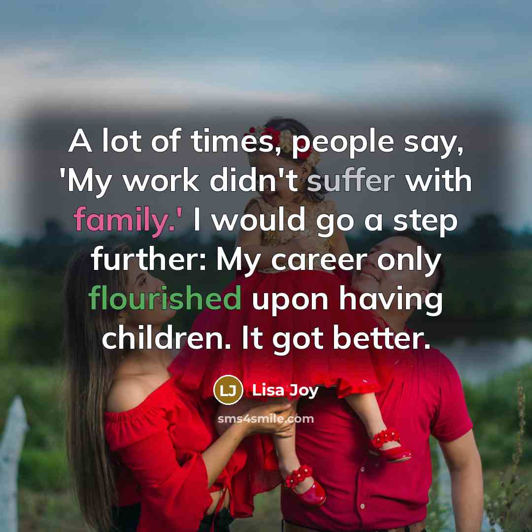 “A lot of times, people say, 'My work didn't suffer…” quote by Lisa Joy