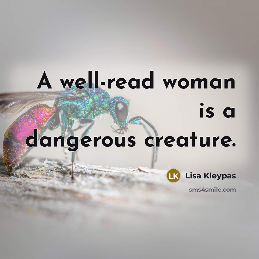 “A well-read woman is a dangerous creature.…” quote by Lisa Kleypas
