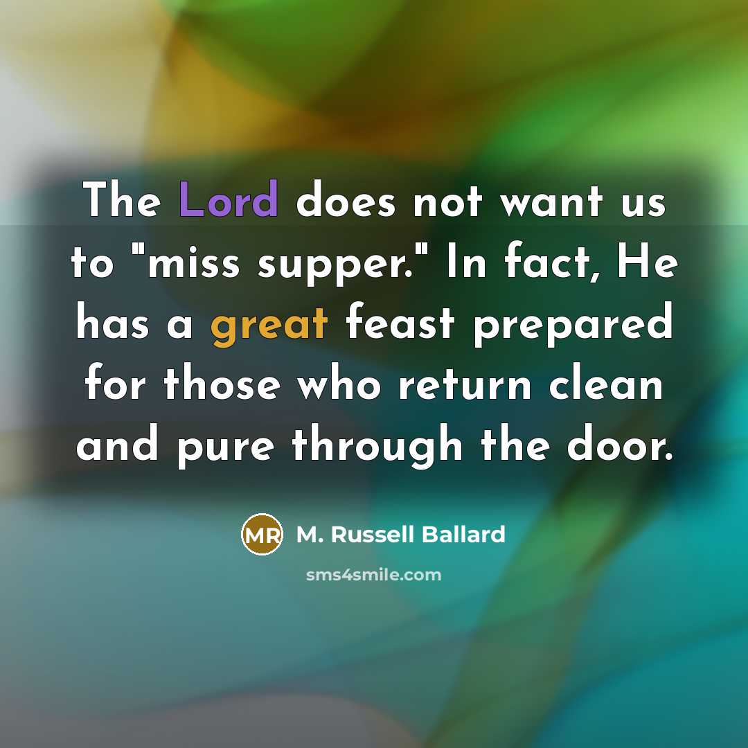 “The Lord does not want us to "miss supper." In…” quote by M. Russell Ballard