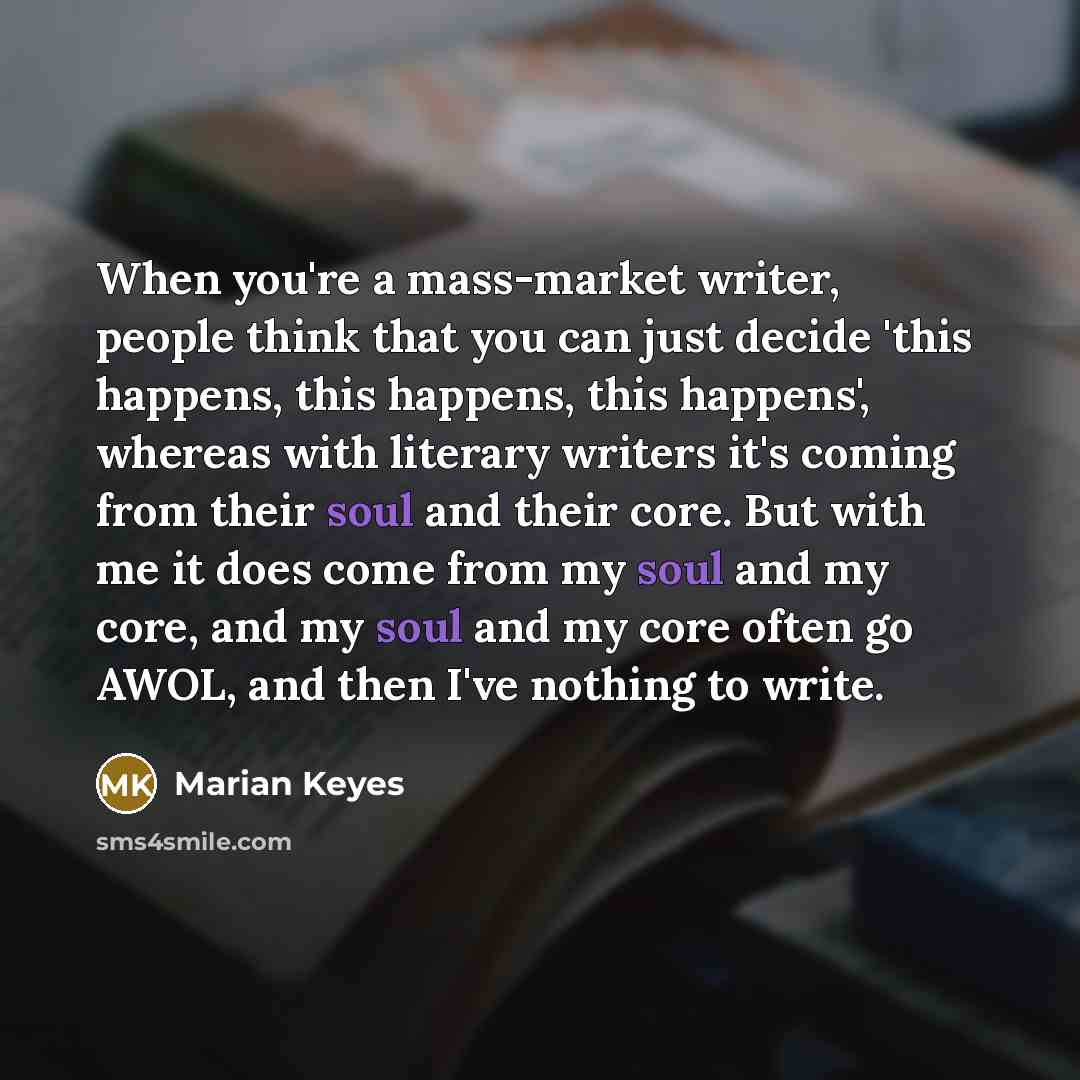 “When you're a mass-market writer, people think that you can…” quote by Marian Keyes