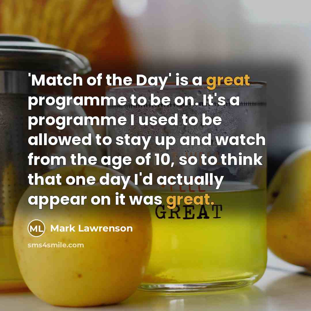 “'Match of the Day' is a great programme to be…” quote by Mark Lawrenson