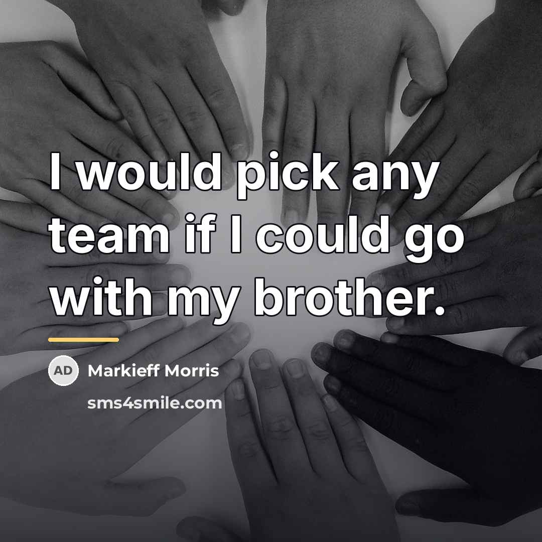 “I would pick any team if I could go with…” quote by Markieff Morris
