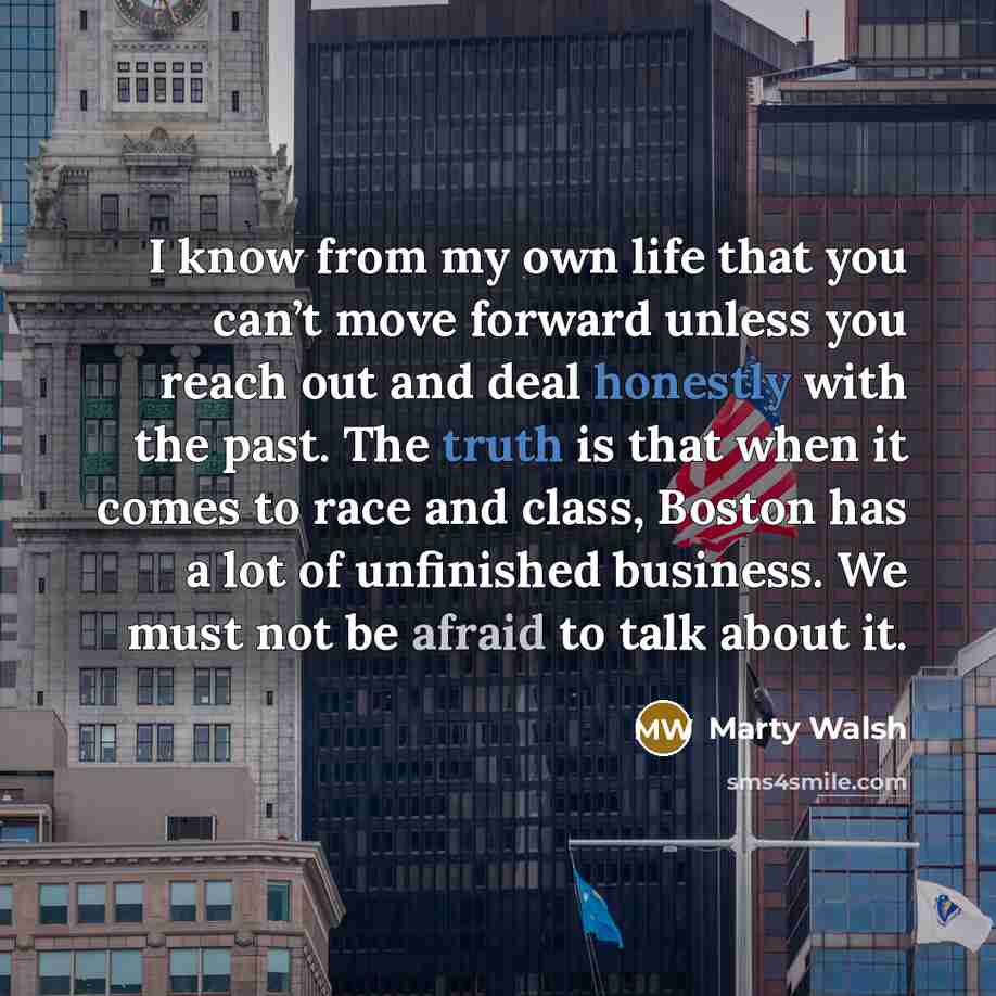 “I know from my own life that you can’t move…” quote by Marty Walsh