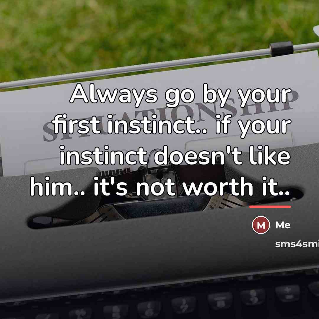 “Always go by your first instinct.. if your instinct doesn't…” quote by Me