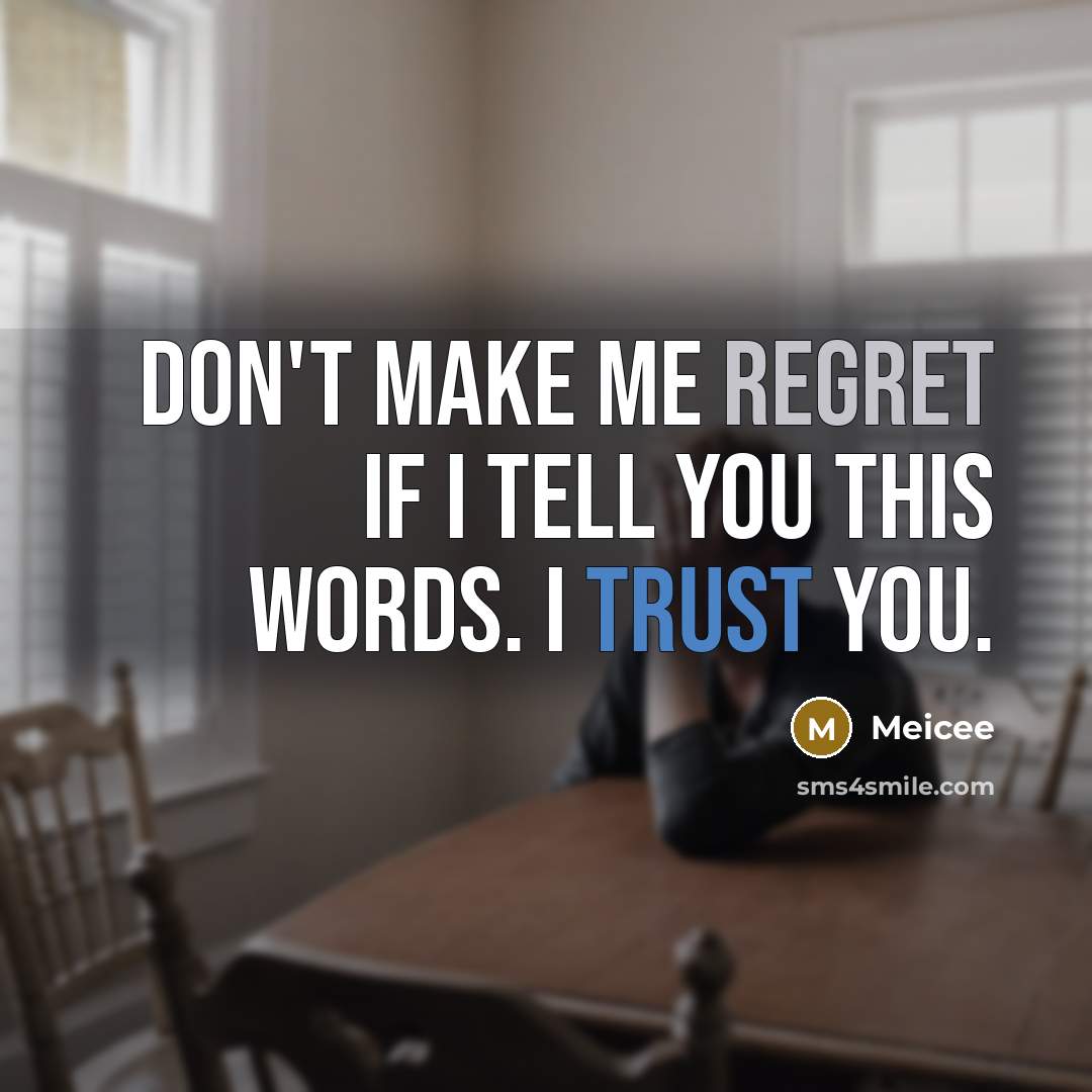 “Don't make me regret if I tell you this words.…” quote by Meicee