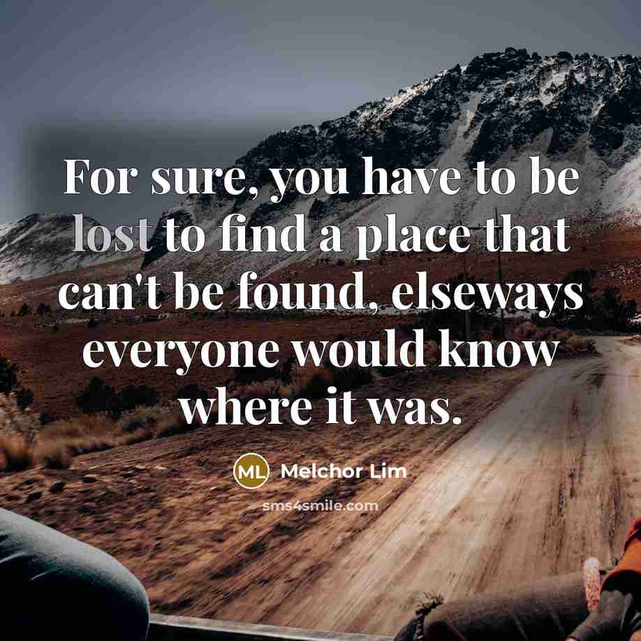 “For sure, you have to be lost to find a…” quote by Melchor Lim