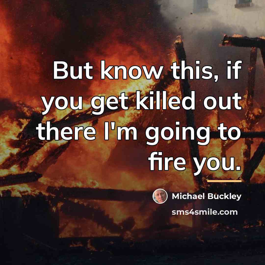 “But know this, if you get killed out there I'm…” quote by Michael Buckley