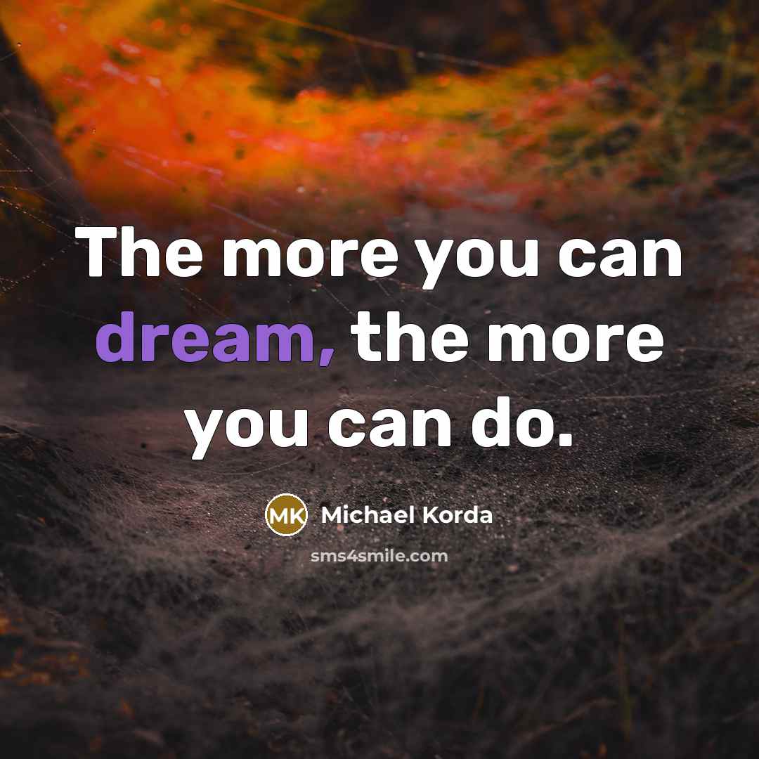 “The more you can dream, the more you can do.…” quote by Michael Korda