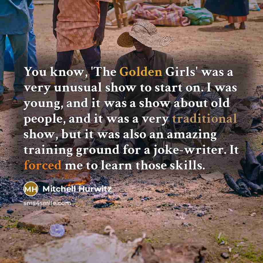 “You know, 'The Golden Girls' was a very unusual show…” quote by Mitchell Hurwitz