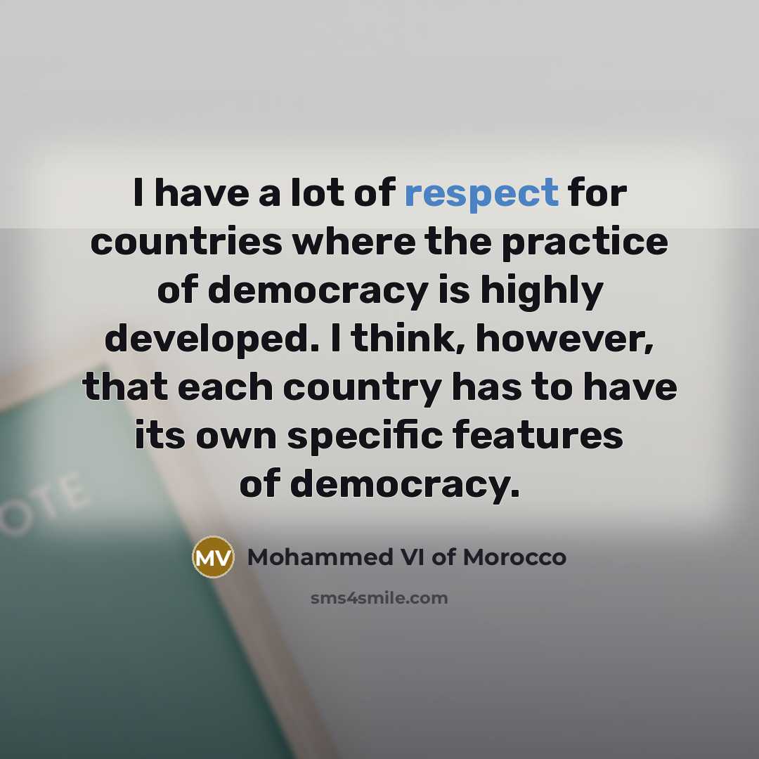 “I have a lot of respect for countries where the…” quote by Mohammed VI of Morocco